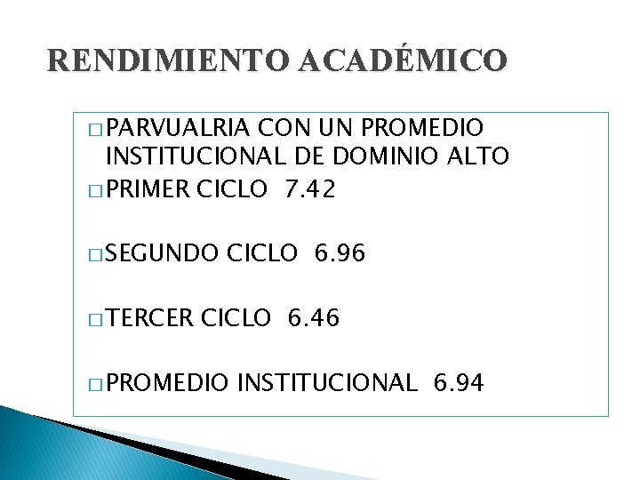 RENDIMIENTO ACADÉMICO � PARVUALRIA CON UN PROMEDIO INSTITUCIONAL DE DOMINIO ALTO � PRIMER CICLO