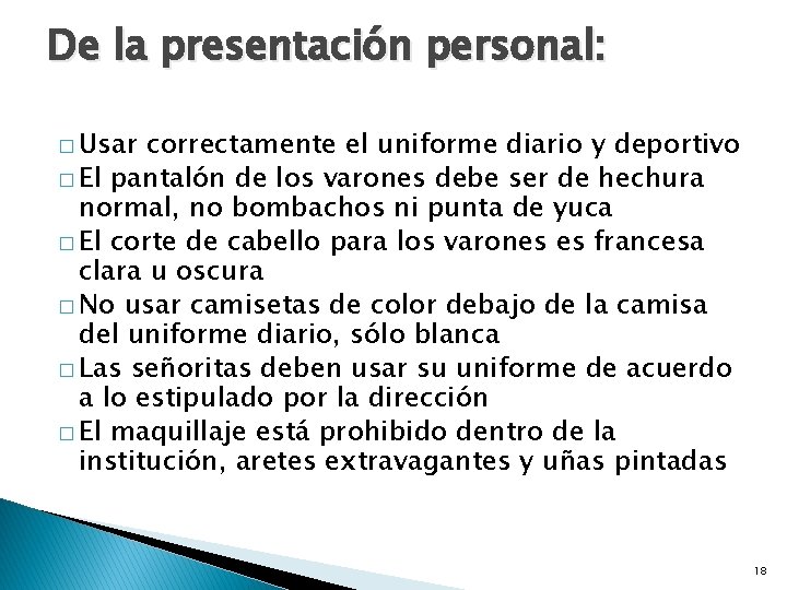 De la presentación personal: � Usar correctamente el uniforme diario y deportivo � El