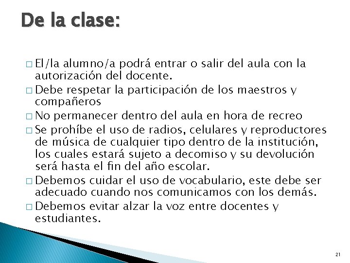 De la clase: � El/la alumno/a podrá entrar o salir del aula con la