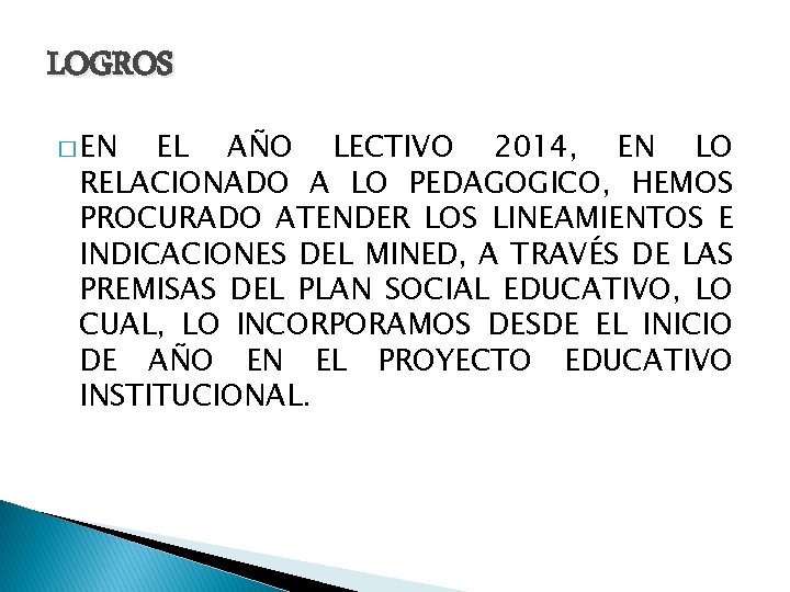 LOGROS � EN EL AÑO LECTIVO 2014, EN LO RELACIONADO A LO PEDAGOGICO, HEMOS