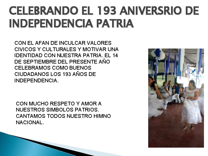 CELEBRANDO EL 193 ANIVERSRIO DE INDEPENDENCIA PATRIA CON EL AFAN DE INCULCAR VALORES CIVICOS