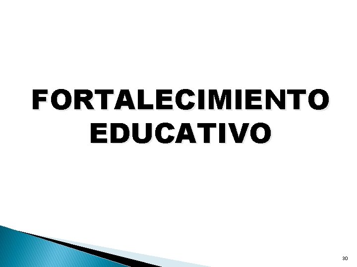 FORTALECIMIENTO EDUCATIVO 30 