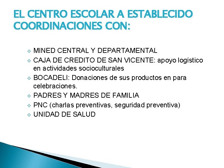 EL CENTRO ESCOLAR A ESTABLECIDO COORDINACIONES CON: MINED CENTRAL Y DEPARTAMENTAL v CAJA DE