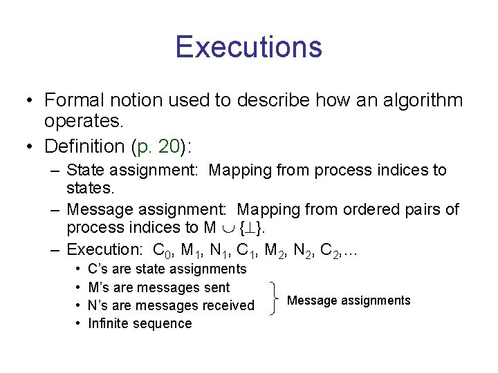 Executions • Formal notion used to describe how an algorithm operates. • Definition (p. Executions • Formal notion used to describe how an algorithm operates. • Definition (p.