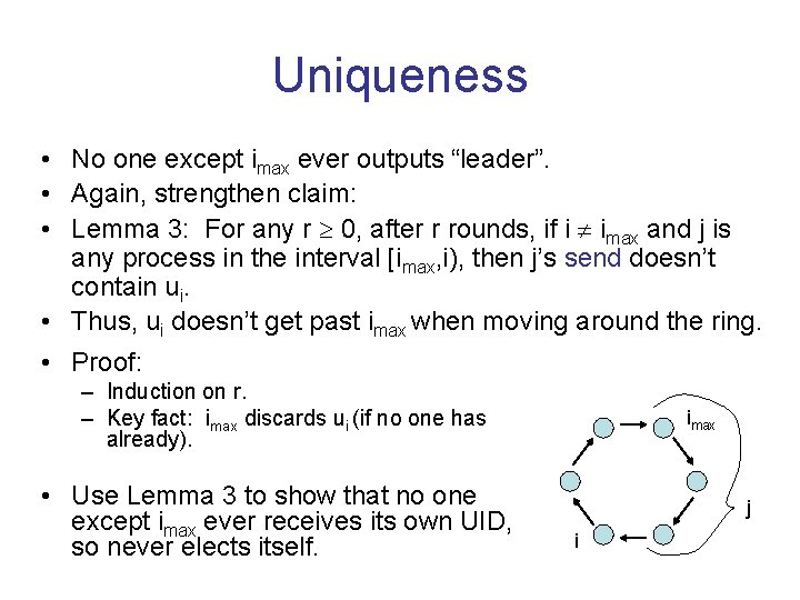 Uniqueness • No one except imax ever outputs “leader”. • Again, strengthen claim: • Uniqueness • No one except imax ever outputs “leader”. • Again, strengthen claim: •