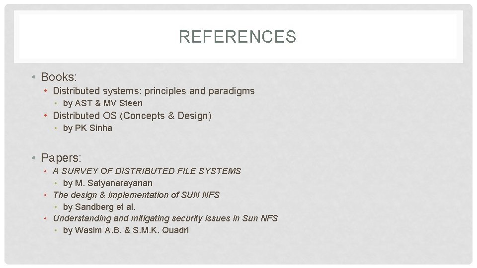 REFERENCES • Books: • Distributed systems: principles and paradigms • by AST & MV