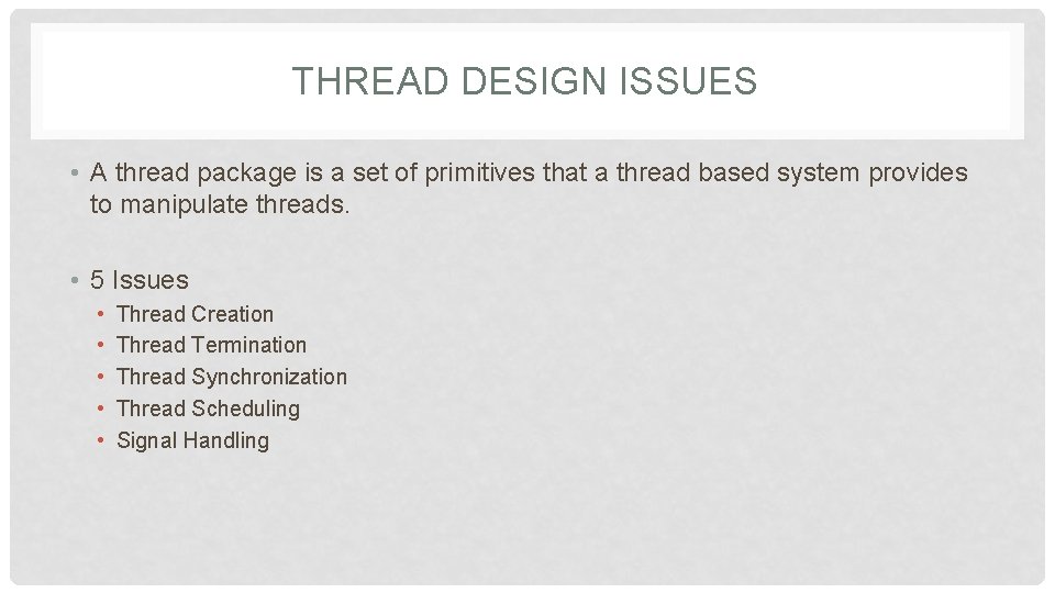 THREAD DESIGN ISSUES • A thread package is a set of primitives that a