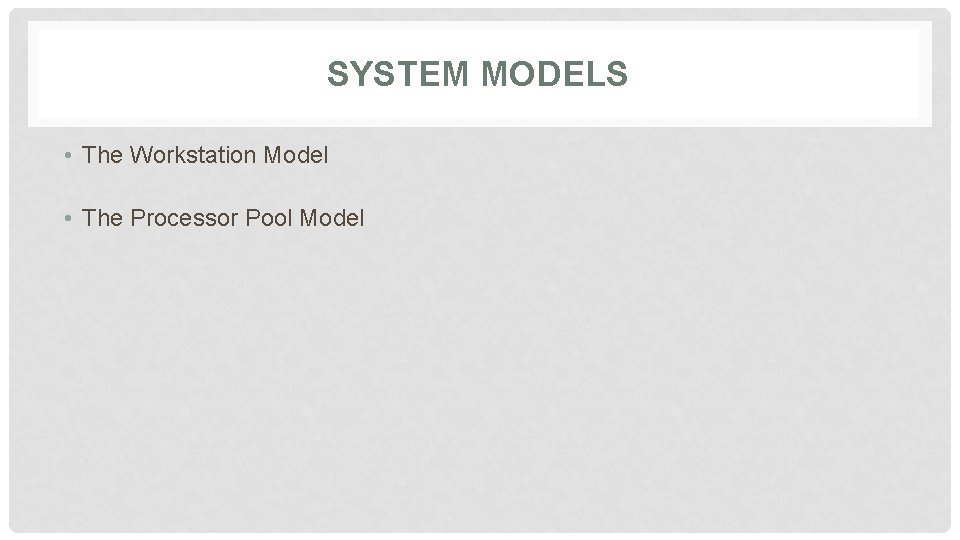 SYSTEM MODELS • The Workstation Model • The Processor Pool Model 