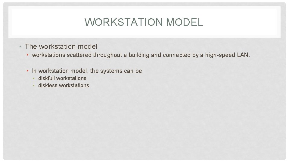 WORKSTATION MODEL • The workstation model • workstations scattered throughout a building and connected