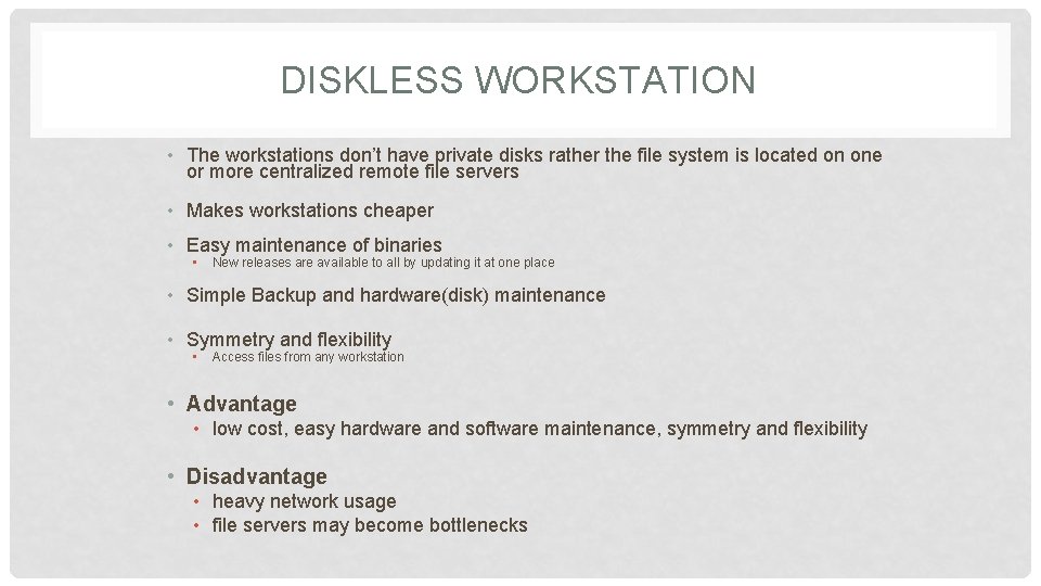 DISKLESS WORKSTATION • The workstations don’t have private disks rather the file system is