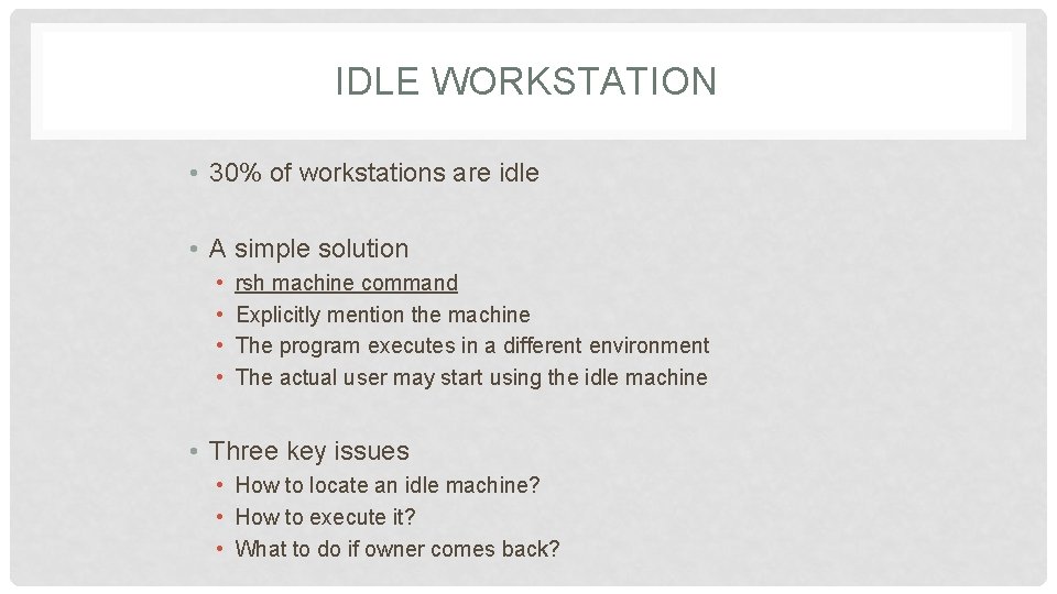 IDLE WORKSTATION • 30% of workstations are idle • A simple solution • •