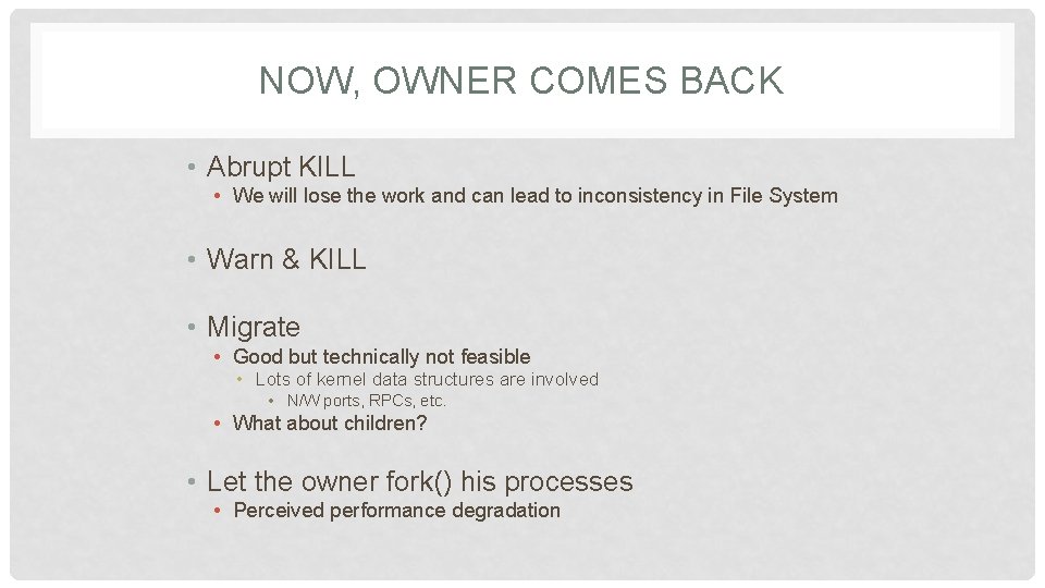 NOW, OWNER COMES BACK • Abrupt KILL • We will lose the work and