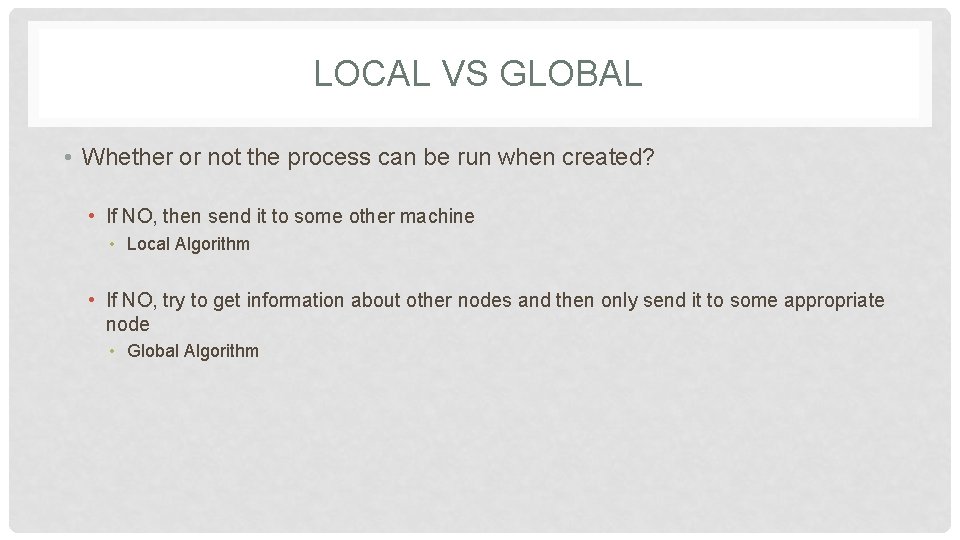 LOCAL VS GLOBAL • Whether or not the process can be run when created?