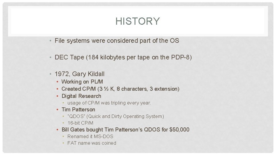 HISTORY • File systems were considered part of the OS • DEC Tape (184