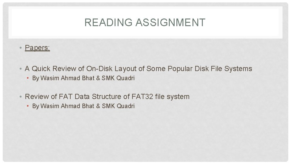 READING ASSIGNMENT • Papers: • A Quick Review of On-Disk Layout of Some Popular