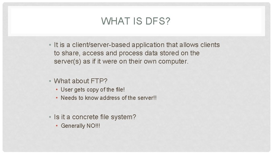 WHAT IS DFS? • It is a client/server-based application that allows clients to share,