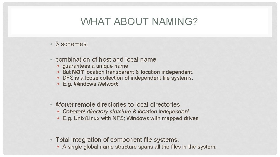 WHAT ABOUT NAMING? • 3 schemes: • combination of host and local name •