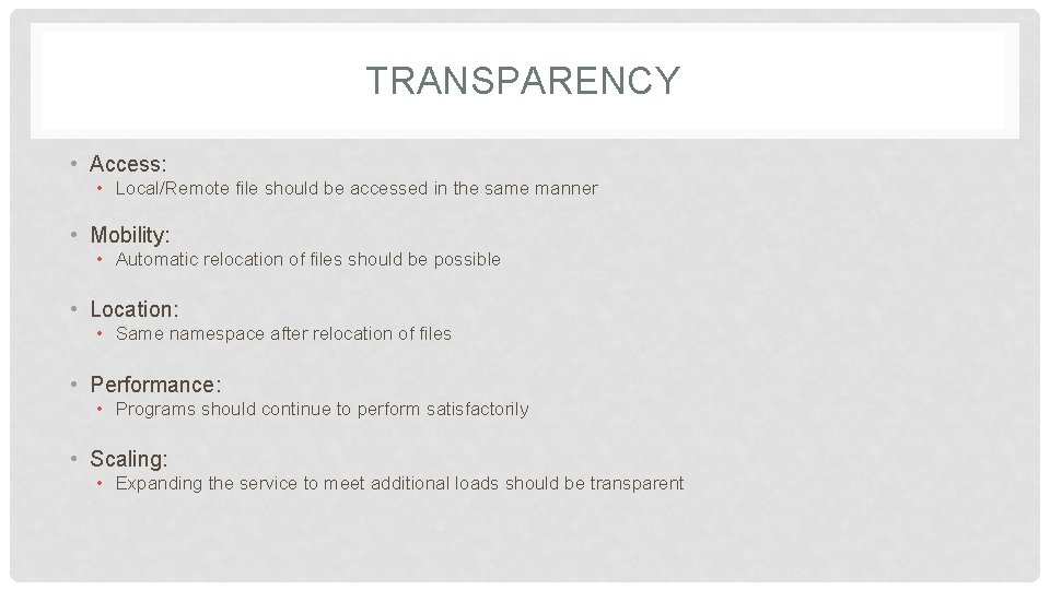 TRANSPARENCY • Access: • Local/Remote file should be accessed in the same manner •
