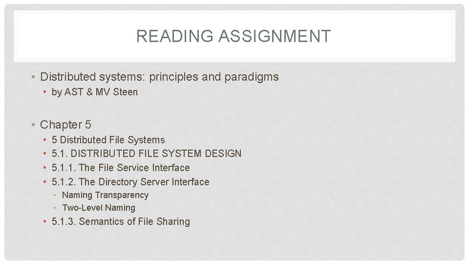 READING ASSIGNMENT • Distributed systems: principles and paradigms • by AST & MV Steen