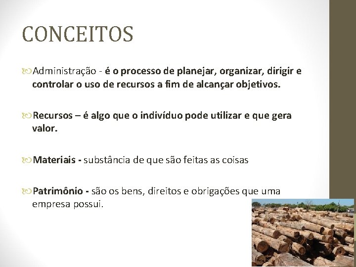 CONCEITOS Administração - é o processo de planejar, organizar, dirigir e controlar o uso