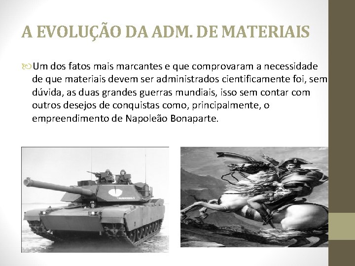 A EVOLUÇÃO DA ADM. DE MATERIAIS Um dos fatos mais marcantes e que comprovaram