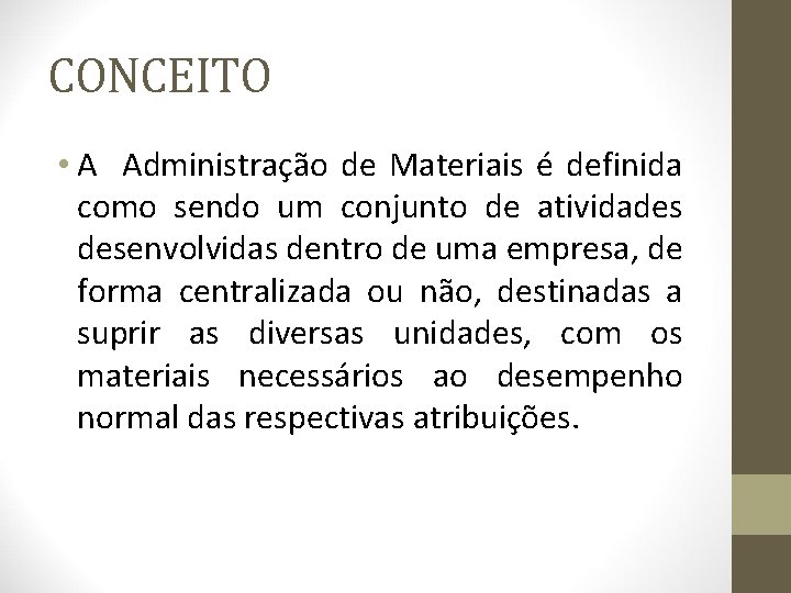 CONCEITO • A Administração de Materiais é definida como sendo um conjunto de atividades