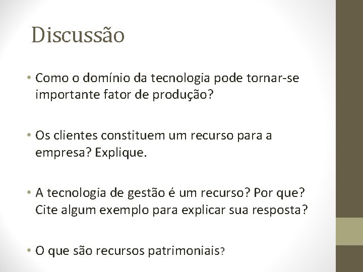 Discussão • Como o domínio da tecnologia pode tornar-se importante fator de produção? •