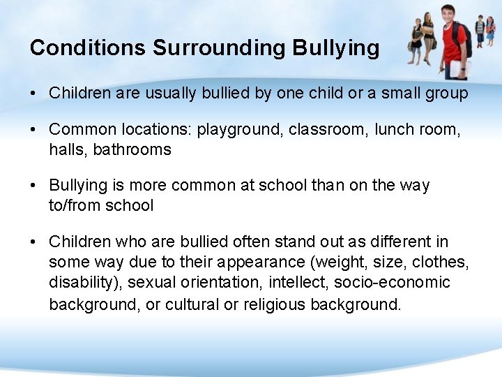 Conditions Surrounding Bullying • Children are usually bullied by one child or a small