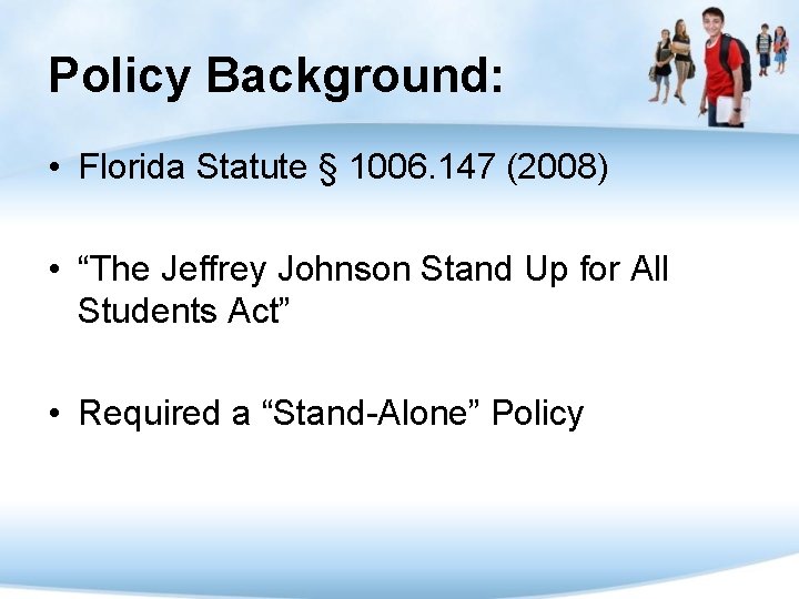Policy Background: • Florida Statute § 1006. 147 (2008) • “The Jeffrey Johnson Stand