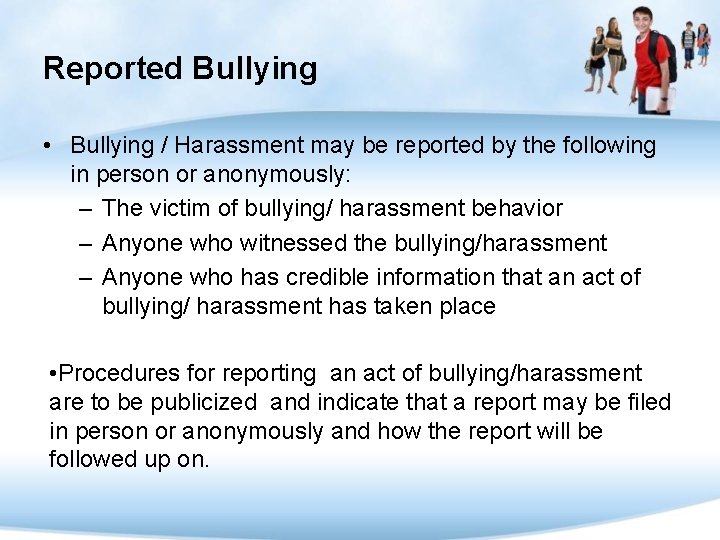 Reported Bullying • Bullying / Harassment may be reported by the following in person