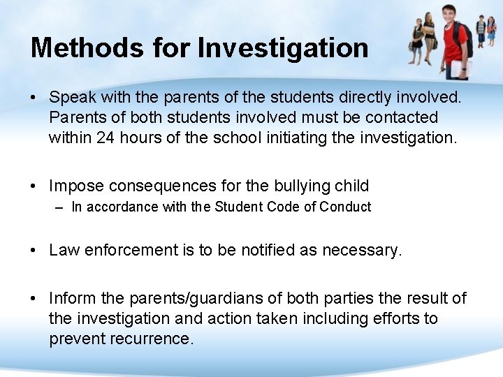Methods for Investigation • Speak with the parents of the students directly involved. Parents
