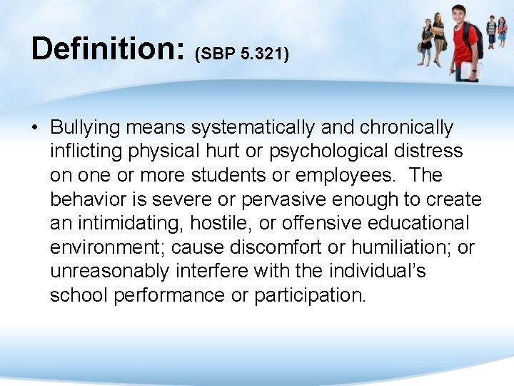Definition: (SBP 5. 321) • Bullying means systematically and chronically inflicting physical hurt or