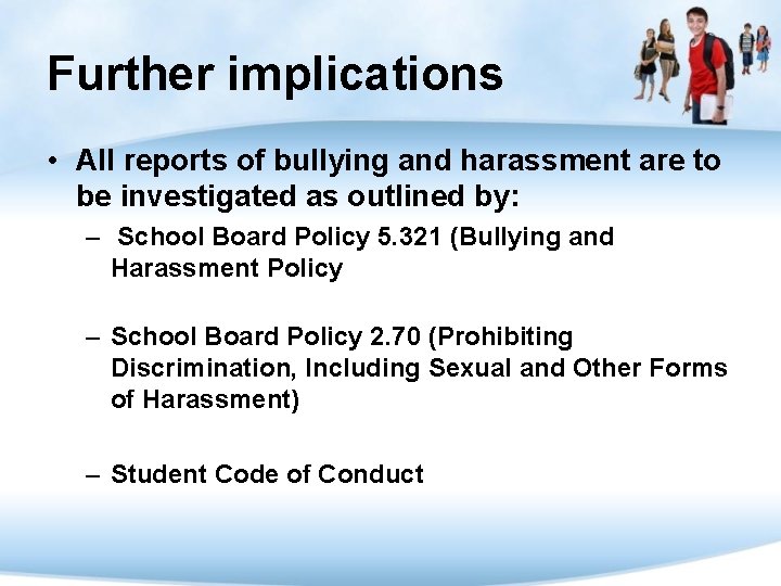 Further implications • All reports of bullying and harassment are to be investigated as