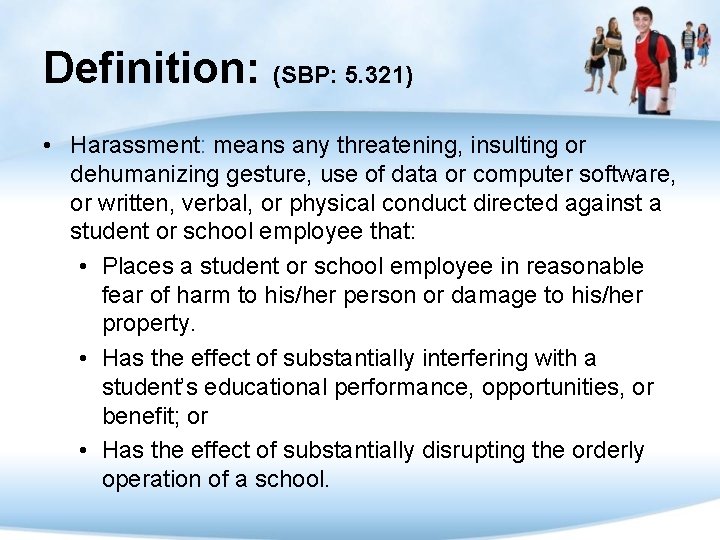 Definition: (SBP: 5. 321) • Harassment: means any threatening, insulting or dehumanizing gesture, use