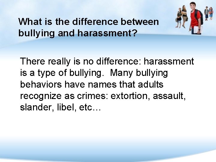 What is the difference between bullying and harassment? There really is no difference: harassment