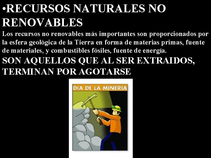  • RECURSOS NATURALES NO RENOVABLES Los recursos no renovables más importantes son proporcionados