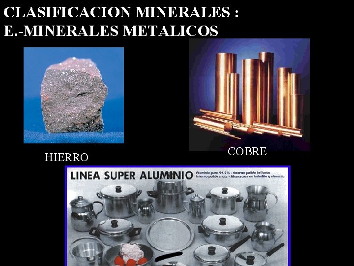 CLASIFICACION MINERALES : E. -MINERALES METALICOS HIERRO COBRE 