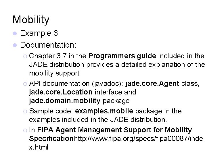 Mobility Example 6 Documentation: Chapter 3. 7 in the Programmers guide included in the