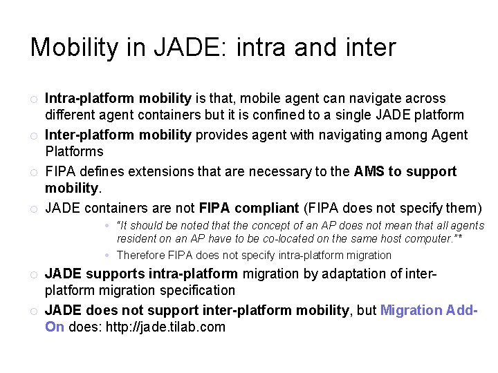 Mobility in JADE: intra and inter Intra-platform mobility is that, mobile agent can navigate