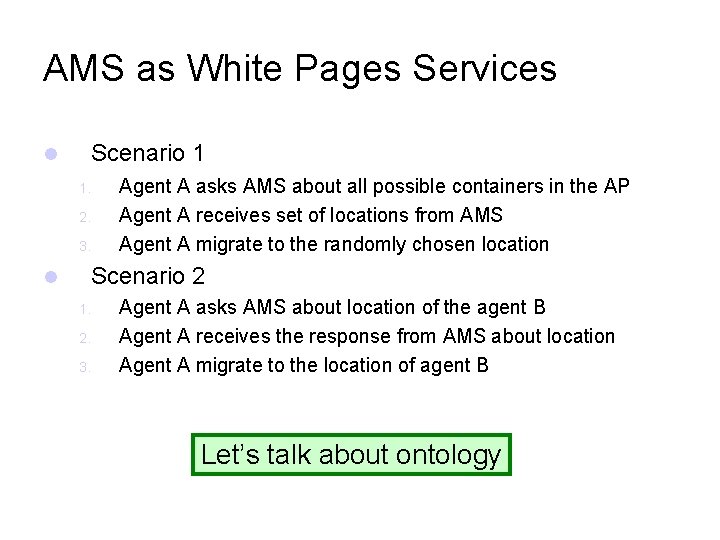 AMS as White Pages Services Scenario 1 1. 2. 3. Agent A asks AMS