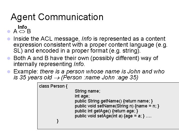 Agent Communication Info A B Inside the ACL message, Info is represented as a