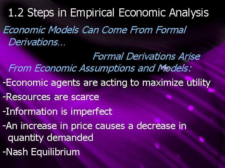 1. 2 Steps in Empirical Economic Analysis Economic Models Can Come From Formal Derivations…
