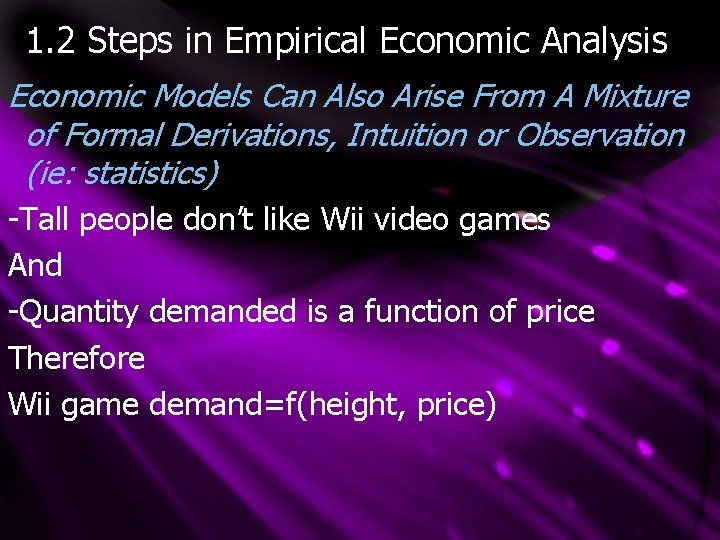 1. 2 Steps in Empirical Economic Analysis Economic Models Can Also Arise From A