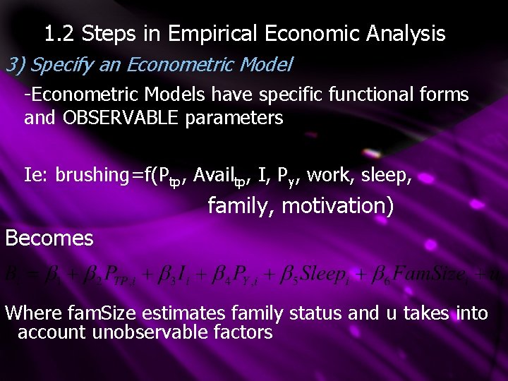 1. 2 Steps in Empirical Economic Analysis 3) Specify an Econometric Model -Econometric Models
