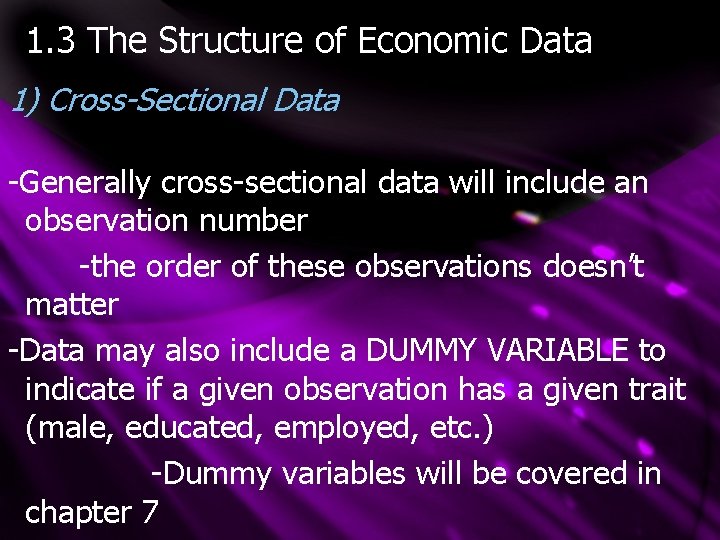 1. 3 The Structure of Economic Data 1) Cross-Sectional Data -Generally cross-sectional data will