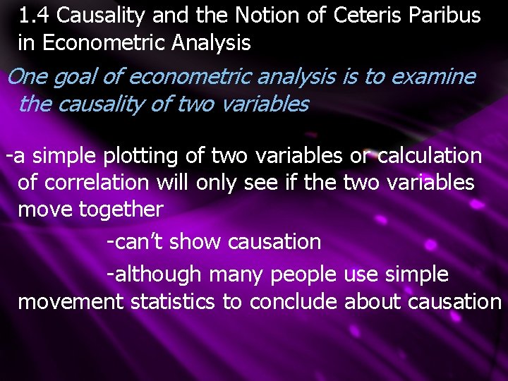 1. 4 Causality and the Notion of Ceteris Paribus in Econometric Analysis One goal