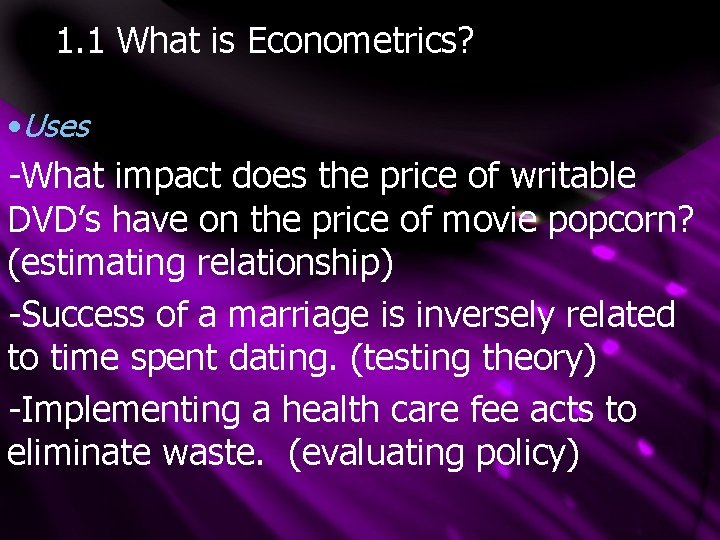 1. 1 What is Econometrics? • Uses -What impact does the price of writable