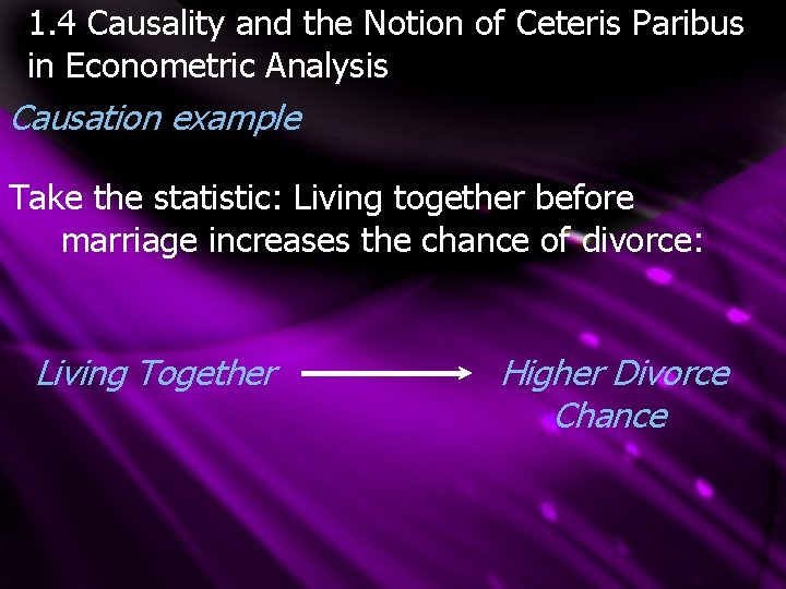 1. 4 Causality and the Notion of Ceteris Paribus in Econometric Analysis Causation example