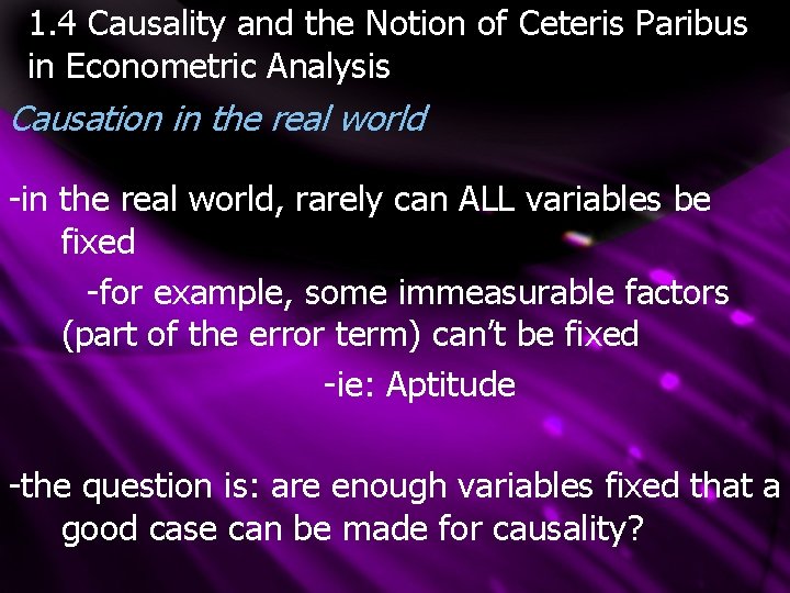 1. 4 Causality and the Notion of Ceteris Paribus in Econometric Analysis Causation in