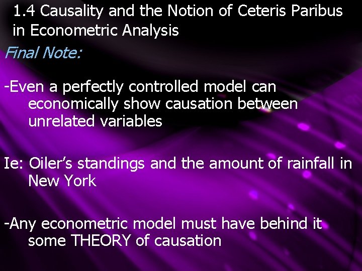 1. 4 Causality and the Notion of Ceteris Paribus in Econometric Analysis Final Note:
